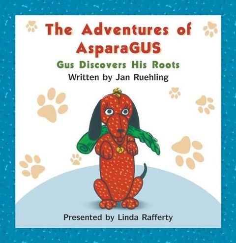 The Adventures of AsparaGUS: Gus Discovers His Roots(Kobo/電子書)