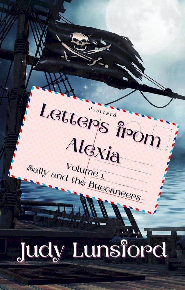  Letters from Alexia, Volume #1, Sally and the Buccaneers(Kobo/電子書)