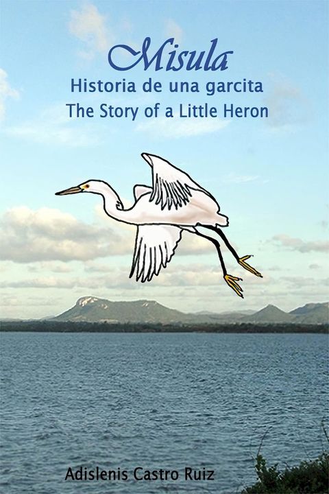 Misula - Historia de una garcita / Misula - The History of a Little Heron(Kobo/電子書)