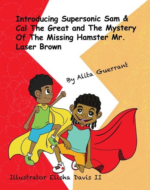 Introducing Supersonic Sam Cal The Great and The Mystery Of The Missing Hamster Mr. Laser Brown(Kobo/電子書)