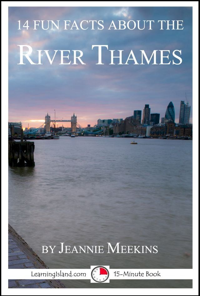  14 Fun Facts About the River Thames: A 15-Minute Book(Kobo/電子書)