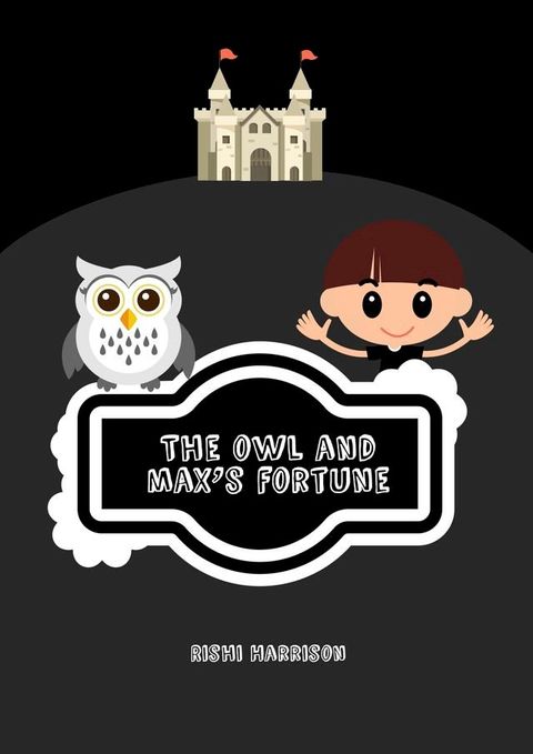 The Owl And Max's Fortune(Kobo/電子書)