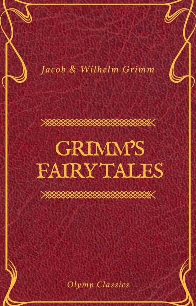  Grimm's Fairy Tales: Complete and Illustrated (Olymp Classics)(Kobo/電子書)