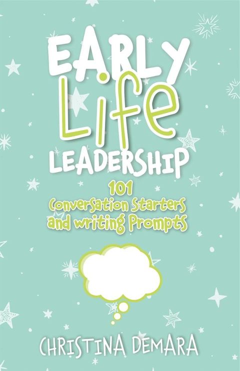 Early Life Leadership: 101 Conversation Starters and Writing Prompts(Kobo/電子書)