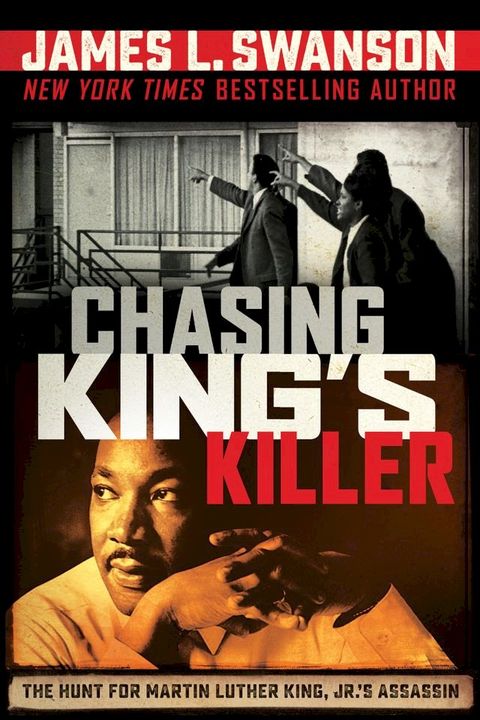 Chasing King's Killer: The Hunt for Martin Luther King, Jr.'s Assassin(Kobo/電子書)