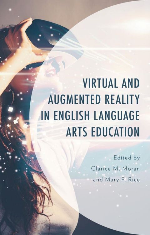 Virtual and Augmented Reality in English Language Arts Education(Kobo/電子書)