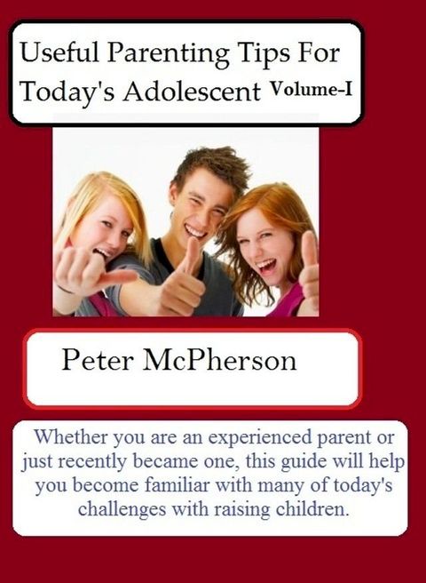 Useful Parenting Tips For Today's Adolescent Volume-I(Kobo/電子書)