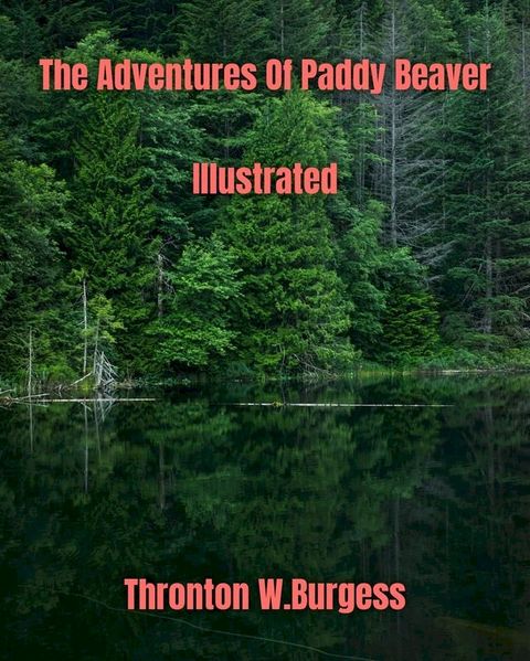 The Adventures of Paddy Beaver Illustrated(Kobo/電子書)