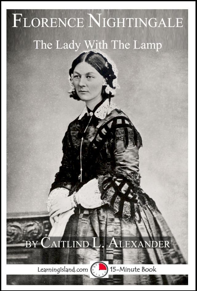  Florence Nightingale: The Lady With The Lamp: A 15-Minute Biography(Kobo/電子書)