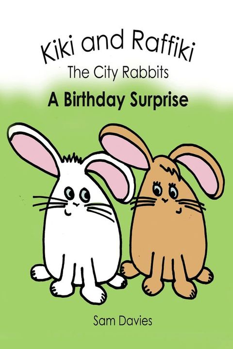 Kiki and Raffiki the City Rabbits: A Birthday Surprise(Kobo/電子書)