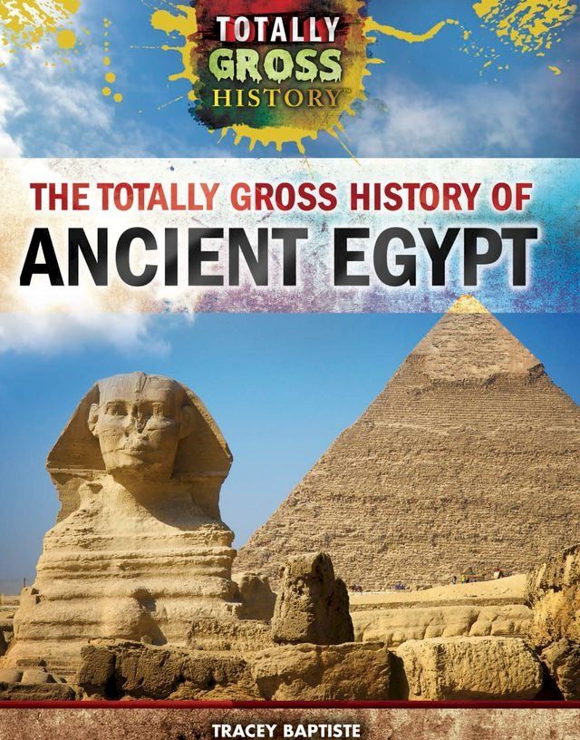  The Totally Gross History of Ancient Egypt(Kobo/電子書)