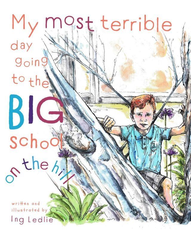  My Most Terrible Day Going To The Big School On The Hill(Kobo/電子書)