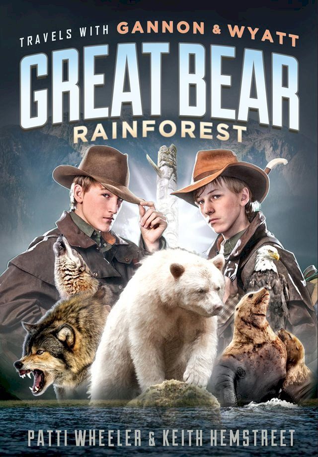  Travels with Gannon and Wyatt: Great Bear Rainforest(Kobo/電子書)