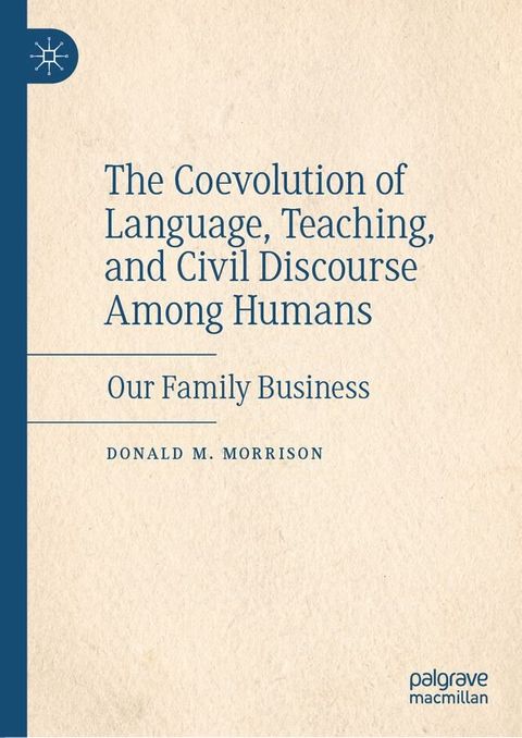 The Coevolution of Language, Teaching, and Civil Discourse Among Humans(Kobo/電子書)