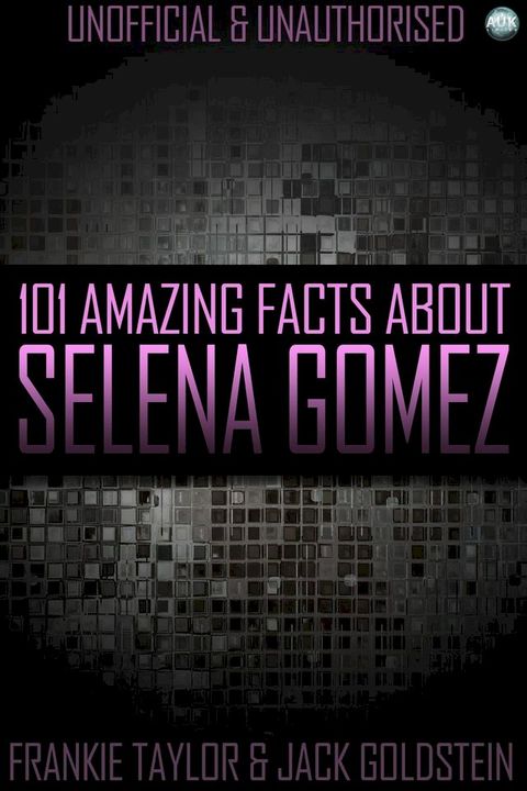 101 Amazing Facts About Selena Gomez(Kobo/電子書)