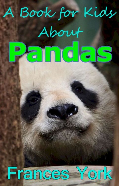 A Book For Kids About Pandas: The Giant Panda Bear(Kobo/電子書)