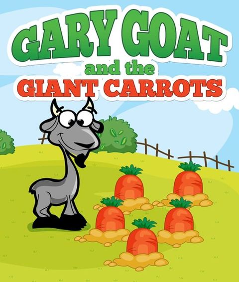 Gary Goat and the Giant Carrots(Kobo/電子書)