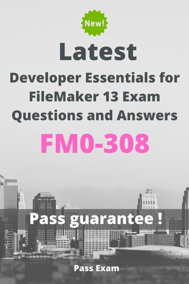  Latest Developer Essentials for FileMaker 13 Exam FM0-308 Questions and Answers(Kobo/電子書)