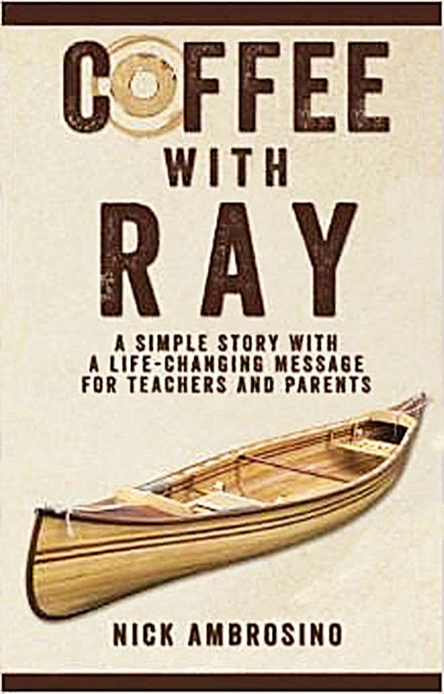  Coffee With Ray: A Simple Story With a Life Changing Message for Teachers and Parents.(Kobo/電子書)