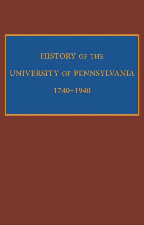 History of the University of Pennsylvania, 1740-1940(Kobo/電子書)