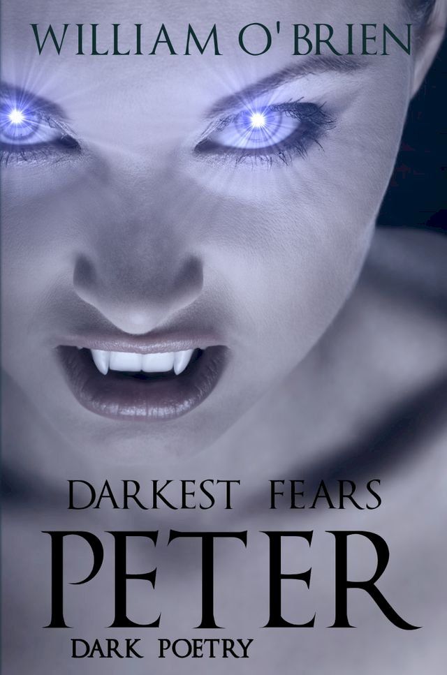  Peter: Darkest Fears - Dark Poetry (Peter: A Darkened Fairytale, Vol 9)(Kobo/電子書)