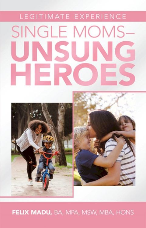 Legitimate Experience Single Moms –Unsung Heroes(Kobo/電子書)