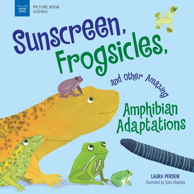  Sunscreen, Frogsicles, and Other Amazing Amphibian Adaptations(Kobo/電子書)