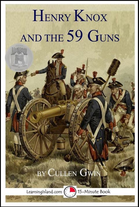 Henry Knox and the 59 Guns: A 15-Minute Heroes in History Book(Kobo/電子書)