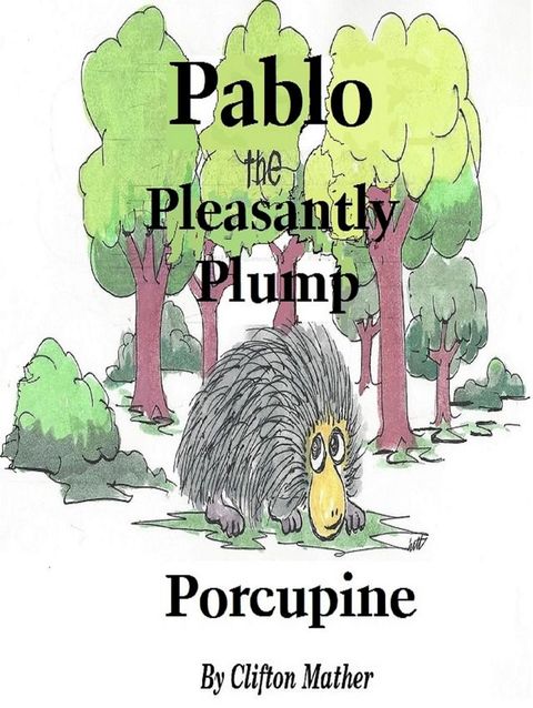 Pablo-The Pleasantly Plump Porcupine(Kobo/電子書)