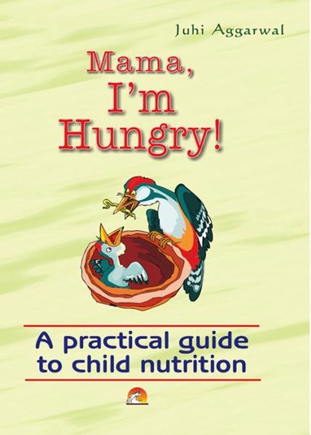  Mama I'm Hungry - A practical guide to child nutrition(Kobo/電子書)