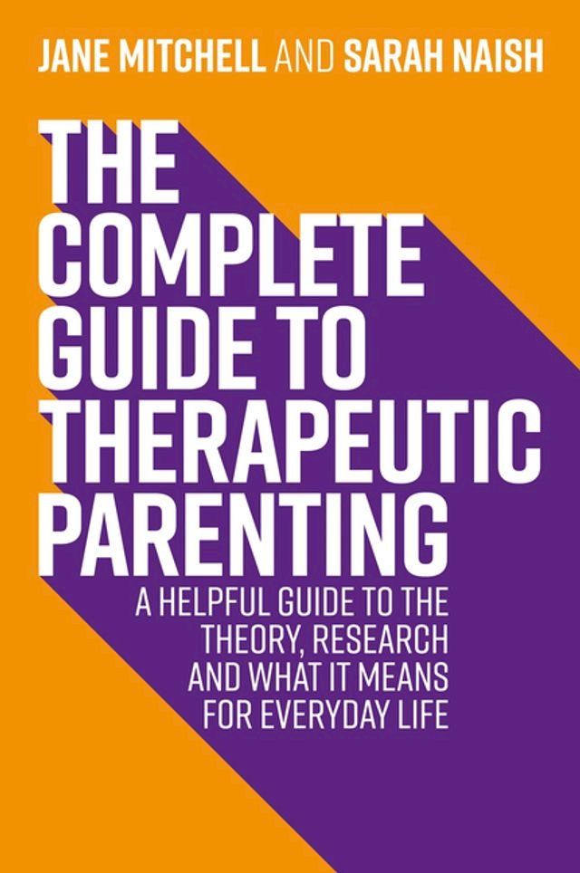  The Complete Guide to Therapeutic Parenting(Kobo/電子書)