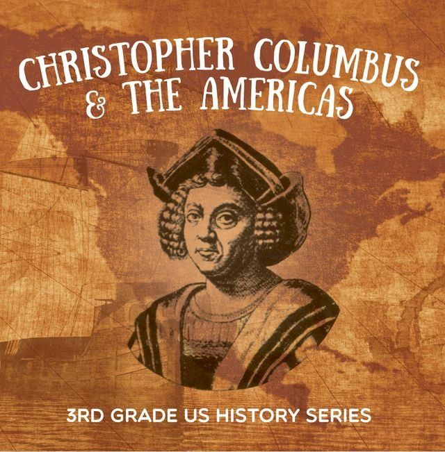  Christopher Columbus & the Americas : 3rd Grade US History Series(Kobo/電子書)