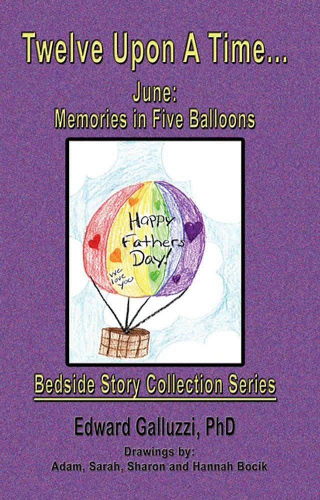  Twelve Upon A Time… June: Memories in Five Balloons, Bedside Story Collection Series(Kobo/電子書)