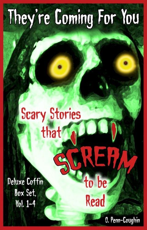 They're Coming For You Deluxe Coffin Box Set, Vol. 1-4: Scary Stories that Scream to be Read(Kobo/電子書)