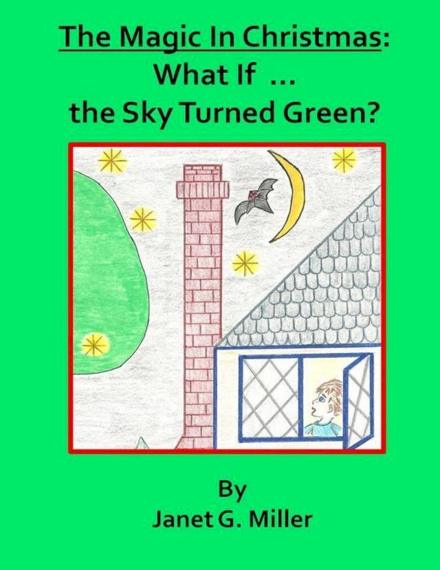  The Magic In Christmas: What If ... the Sky Turned Green?(Kobo/電子書)