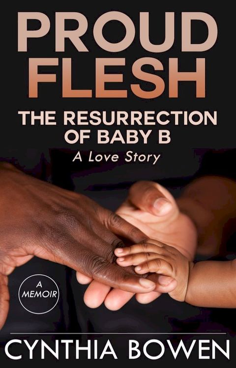 Proud Flesh: The Resurrection of Baby B(Kobo/電子書)