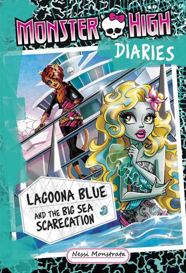  Monster High Diaries: Lagoona Blue and the Big Sea Scarecation(Kobo/電子書)