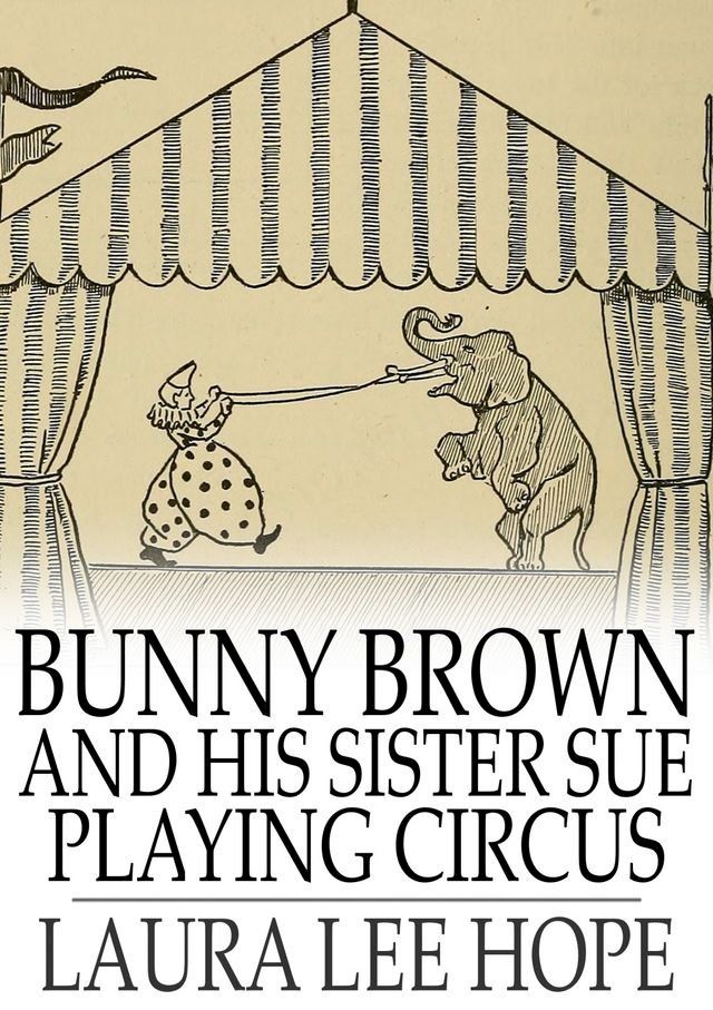  Bunny Brown and His Sister Sue Playing Circus(Kobo/電子書)