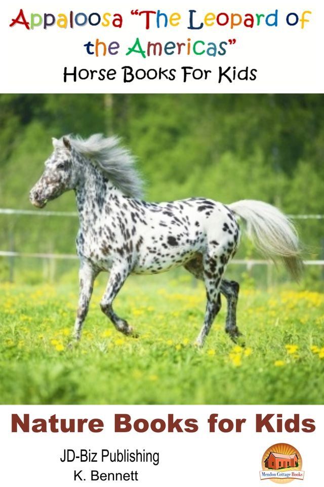  Appaloosa "The Leopard of the Americas": Horse Books For Kids(Kobo/電子書)