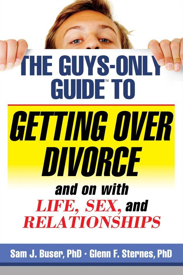  The Guys-Only Guide to Getting Over Divorce and on with Life, Sex, and Relationships(Kobo/電子書)