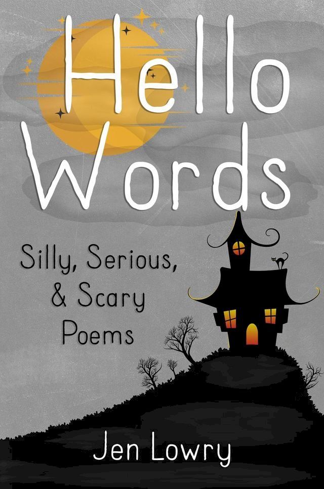  Hello Words Silly, Serious, & Scary Poems(Kobo/電子書)