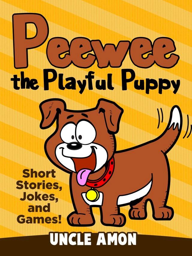  Peewee the Playful Puppy (Short Stories, Jokes, and Games!)(Kobo/電子書)