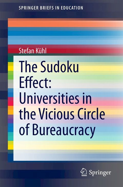 The Sudoku Effect: Universities in the Vicious Circle of Bureaucracy(Kobo/電子書)