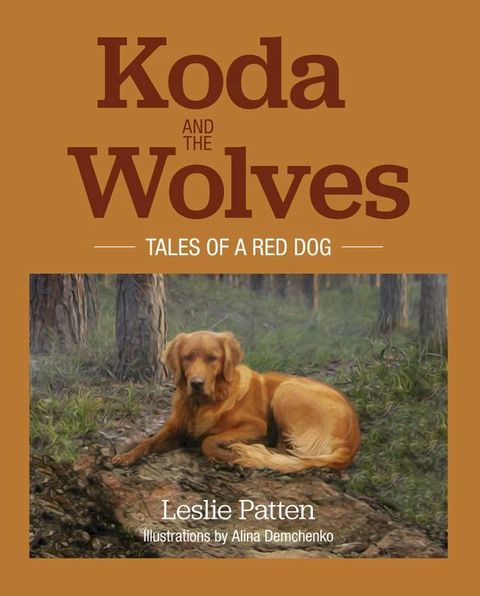 Koda and the Wolves: Tales of a Red Dog(Kobo/電子書)