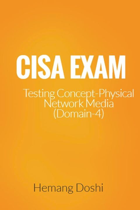 CISA Exam - Testing Concept-Network Physical Media (Fiber Optic/ UTP/STP/Co-axial) (Domain-4)(Kobo/電子書)