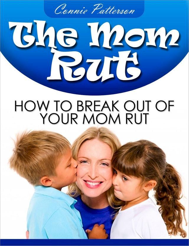  The Mom Rut: How To Break Out Of Your Mom Rut(Kobo/電子書)