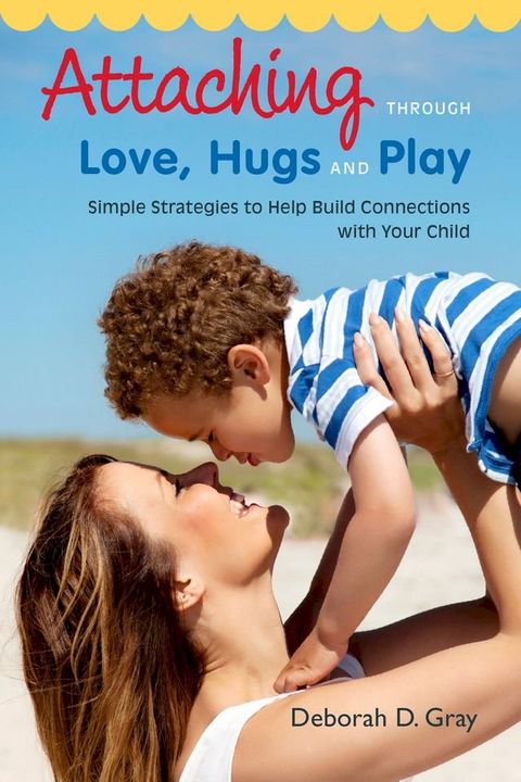 Attaching Through Love, Hugs and Play(Kobo/電子書)