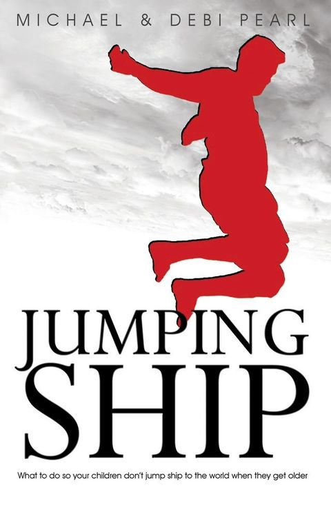 Jumping Ship: What to do so your children don't jump ship to the world when they get older(Kobo/電子書)