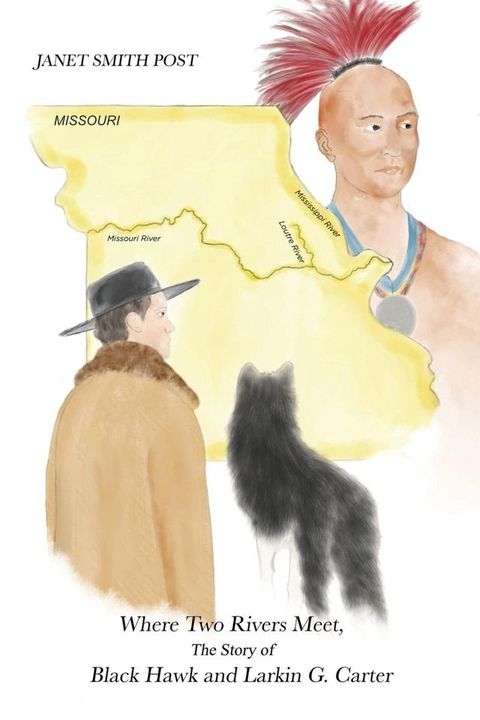 Where Two Rivers Meet, the Story of Black Hawk and Larkin G. Carter(Kobo/電子書)