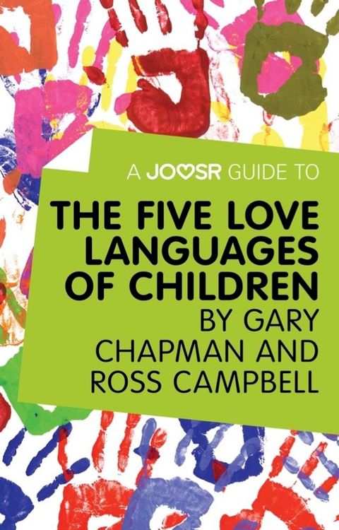 A Joosr Guide to... The Five Love Languages of Children by Gary Chapman and Ross Campbell(Kobo/電子書)